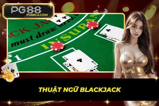 Thuật ngữ BlackJack PG88
