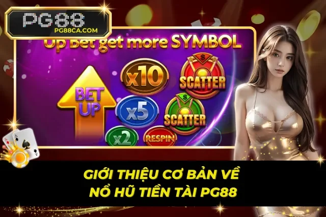Giới thiệu đôi nét về slot nổ hũ Tiền Tài PG88