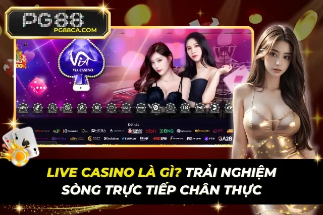 Live Casino Là Gì